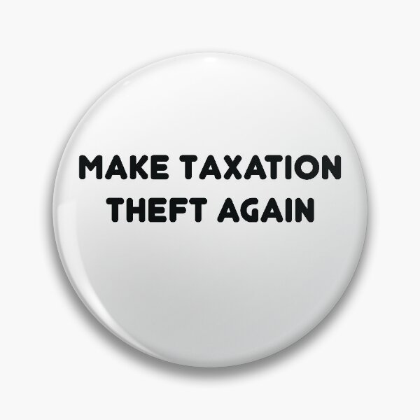 Item preview, Make Taxation Theft Again Libertarian Ancap Freedom designed and sold by TheMattDesigns.