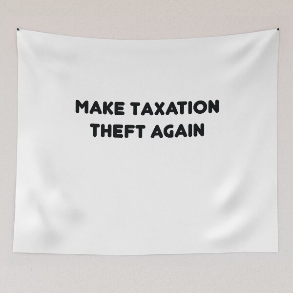 Item preview, Make Taxation Theft Again Libertarian Ancap Freedom designed and sold by TheMattDesigns.