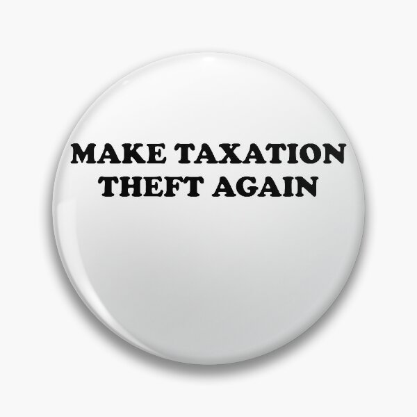 Item preview, Make Taxation Theft Again Libertarian Ancap Freedom designed and sold by TheMattDesigns.