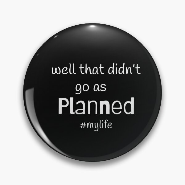 Item preview, Well that didn’t go as planned; #mylife; Funny quote; It’s fine I’m fine Everything is fine; Life quote designed and sold by cyhdesign.