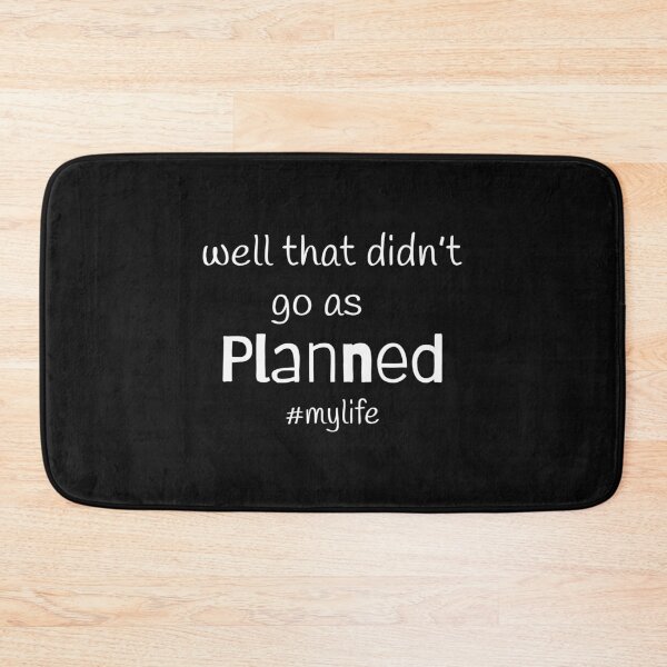 Item preview, Well that didn’t go as planned; #mylife; Funny quote; It’s fine I’m fine Everything is fine; Life quote designed and sold by cyhdesign.