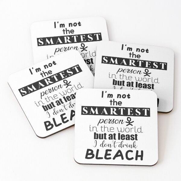 Item preview, I'm not the smartest person in the world, but at least I don't drink bleach designed and sold by hmbrttvr.
