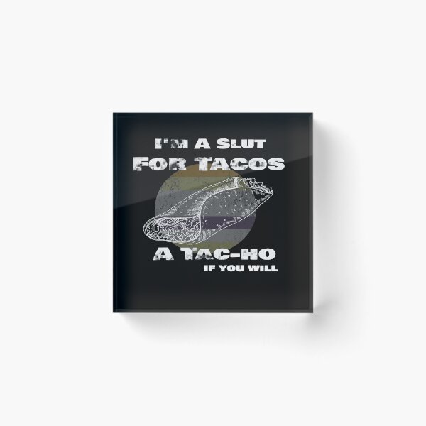Item preview, I'm A Slut For Tacos A Tac-ho If You Will, No Love No Tacos  designed and sold by 0umStore.