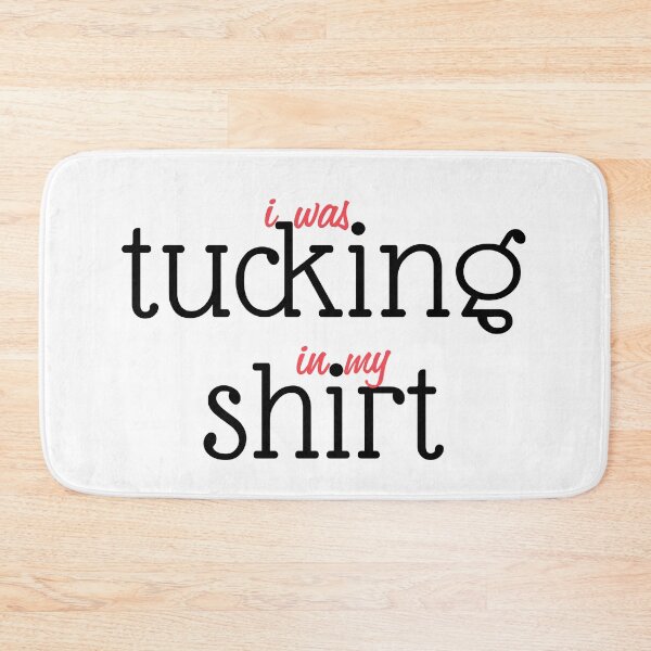 Item preview,  I Was Tucking In My Shirt designed and sold by TINASTORESHOPE.