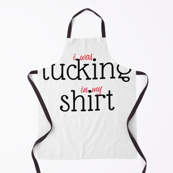 Item preview,  I Was Tucking In My Shirt designed and sold by TINASTORESHOPE.