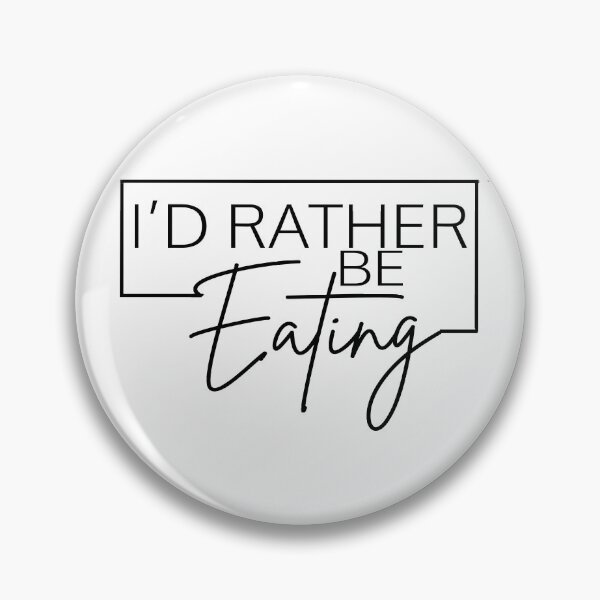 Item preview, I’D RATHER BE EATING designed and sold by PRINTED ..