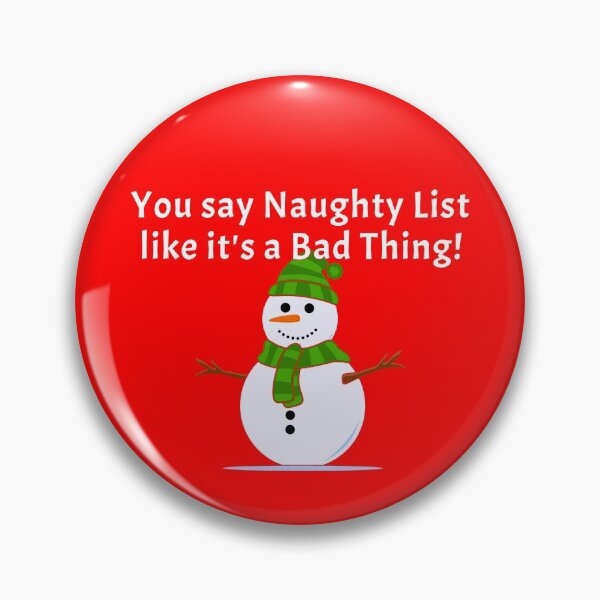 Item preview, You say Naughty List like it's a Bad Thing designed and sold by TeeZenDesigns.