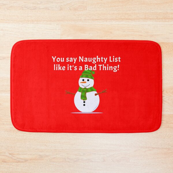 Item preview, You say Naughty List like it's a Bad Thing designed and sold by TeeZenDesigns.