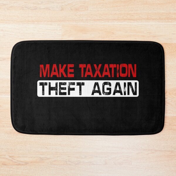 Item preview, Make Taxation Theft Again designed and sold by Imadovic.