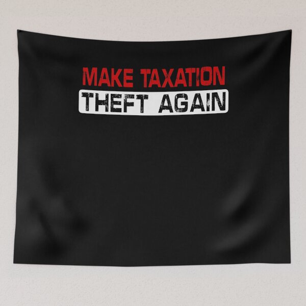 Item preview, Make Taxation Theft Again designed and sold by Imadovic.