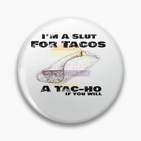 Item preview, I'm A Slut For Tacos A Tac-ho If You Will, No Love No Tacos  designed and sold by 0umStore.