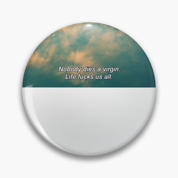 Item preview, Nobody dies a virgin. Life fucks us all. subtitle designed and sold by teetata.