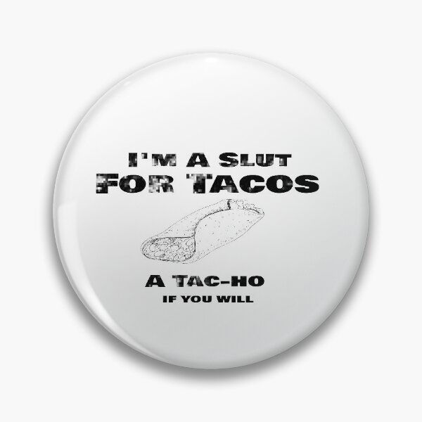 Item preview, I'm A Slut For Tacos A Tac-ho If You Will, No Love No Tacos  designed and sold by 0umStore.