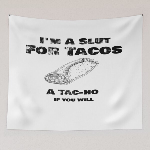 Item preview, I'm A Slut For Tacos A Tac-ho If You Will, No Love No Tacos  designed and sold by 0umStore.