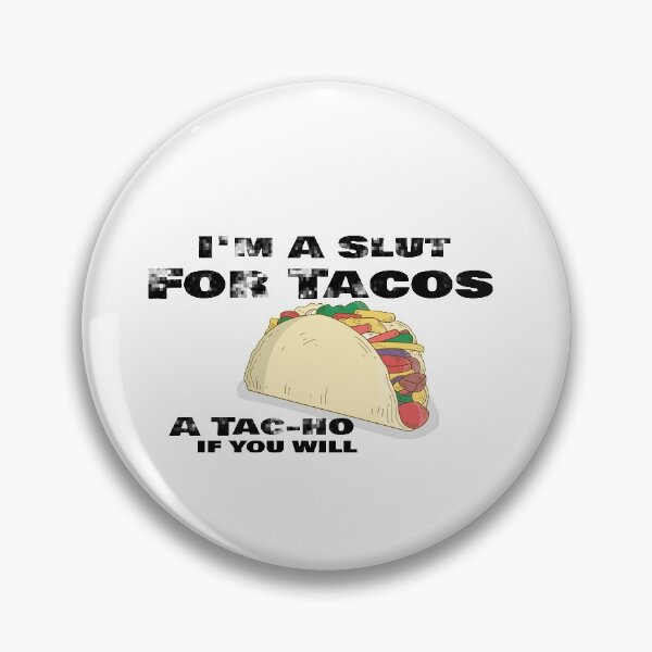 Item preview, I'm A Slut For Tacos A Tac-ho If You Will, No Love No Tacos  designed and sold by 0umStore.