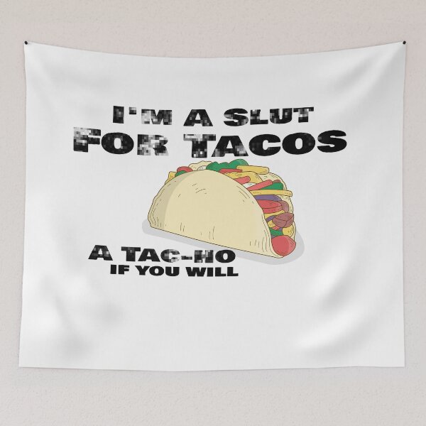 Item preview, I'm A Slut For Tacos A Tac-ho If You Will, No Love No Tacos  designed and sold by 0umStore.