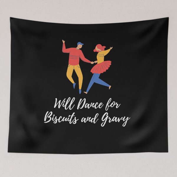 Item preview, Will Dance for Biscuits and Gravy designed and sold by Soul-Inspirer.