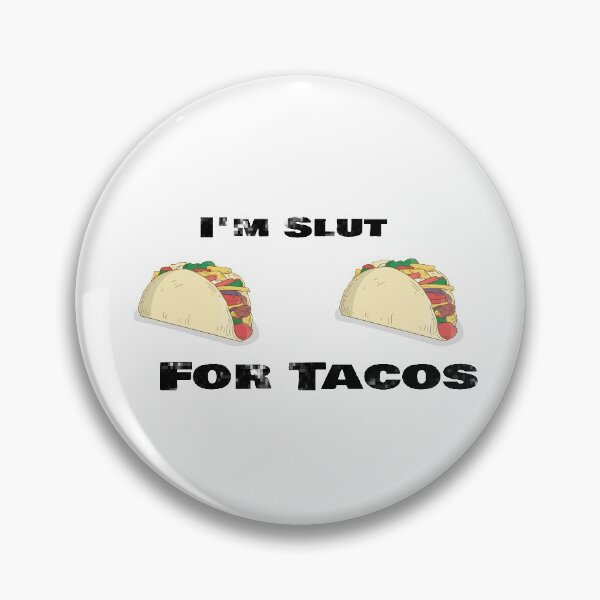 Item preview, I'm A Slut For Tacos A Tac-ho If You Will, No Love No Tacos  designed and sold by 0umStore.
