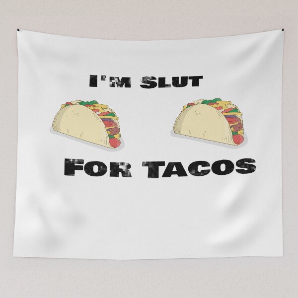 Item preview, I'm A Slut For Tacos A Tac-ho If You Will, No Love No Tacos  designed and sold by 0umStore.