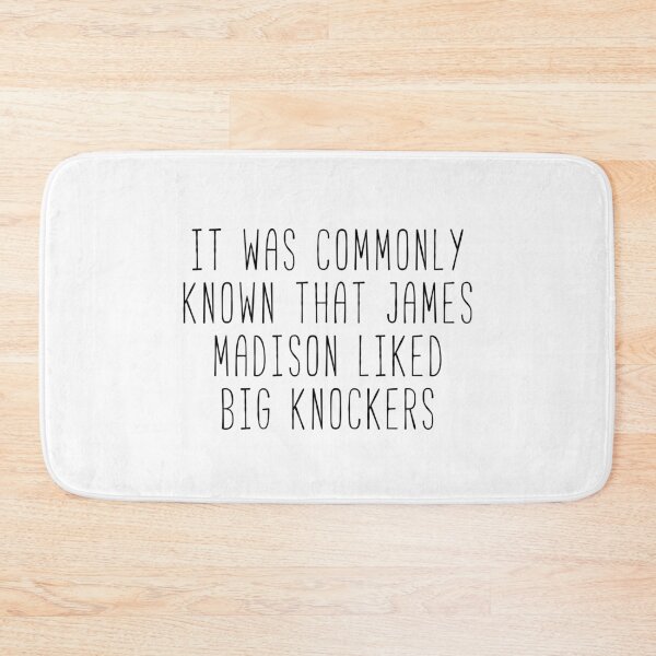 Item preview, James Madison Likes Big Knockers Kim Quote designed and sold by Sunny Collections.