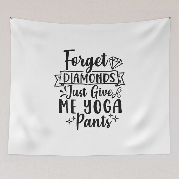 Item preview, forget diamonds just give me yoga pants designed and sold by Paul's Designs.