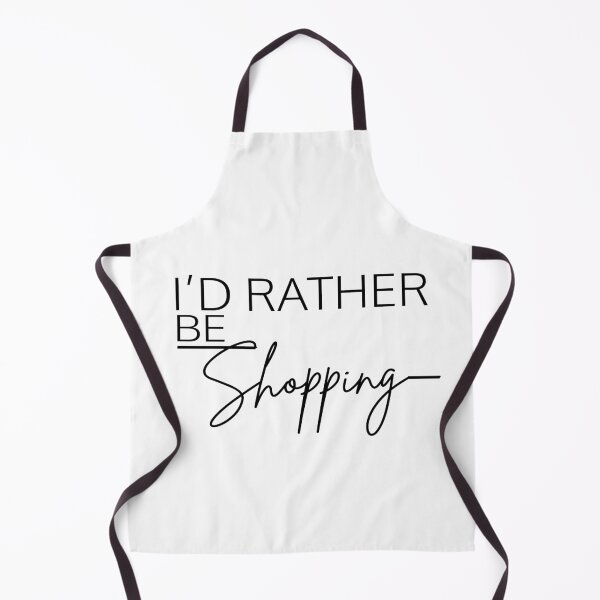 Item preview, I’D RATHER BE SHOPPING designed and sold by PRINTED ..