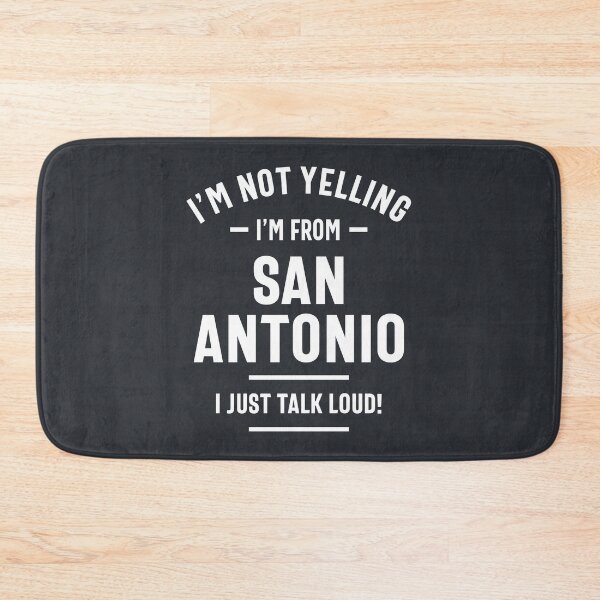 Item preview, I'm Not Yelling! I'm From San Antonio I Just Talk Loud! designed and sold by cidolopez.