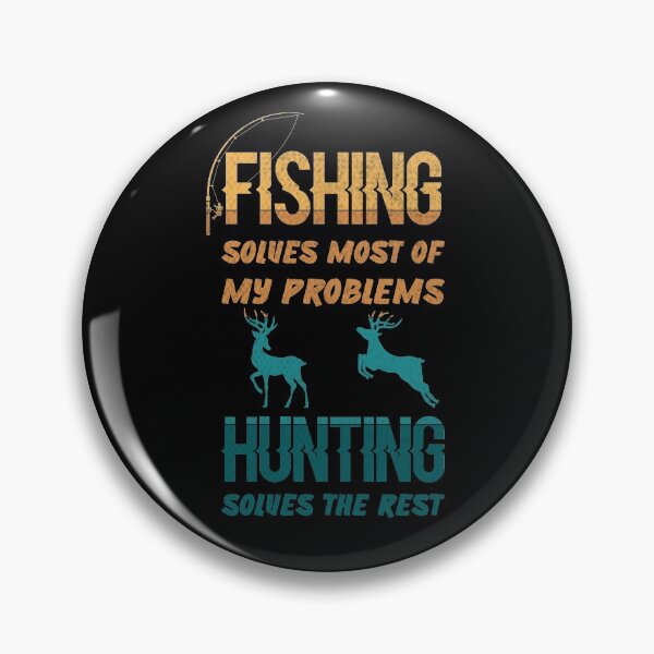 Item preview, Fishing Solves Most of My Problems Hunting the Rest Funny Fishing and Hunting Gifts designed and sold by e-z4k.