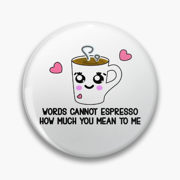 Item preview, Words Cannot Espresso How Much You Mean To Me Coffee Love designed and sold by Paulina Vanlife.