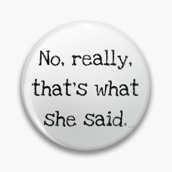 Item preview, no really thats what she said black shad text designed and sold by Dizkorce.
