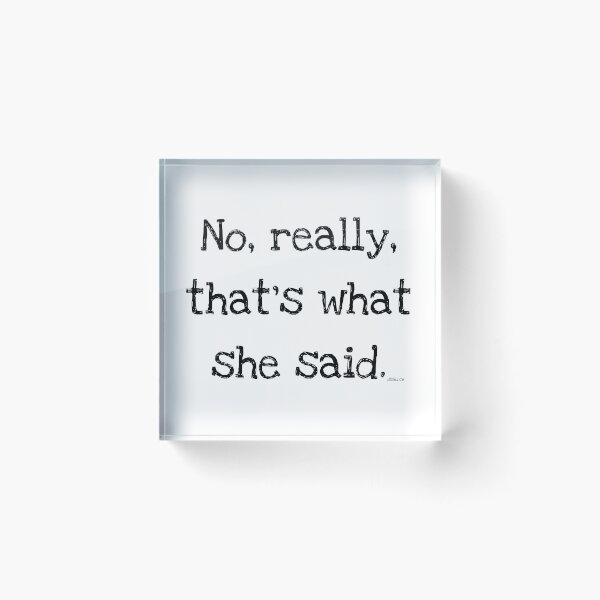 Item preview, no really thats what she said black shad text designed and sold by Dizkorce.