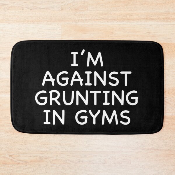 Item preview, I’m Against Grunting in Gyms designed and sold by popculturechick.
