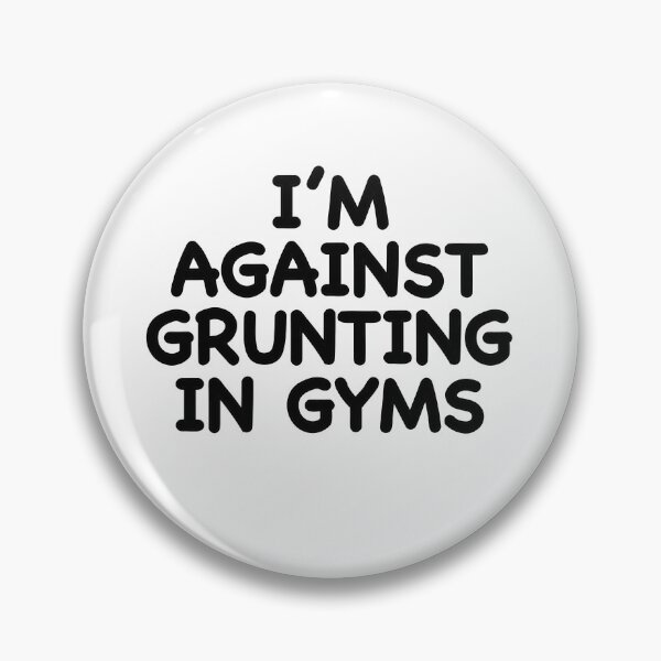Item preview, I’m Against Grunting in Gyms designed and sold by popculturechick.