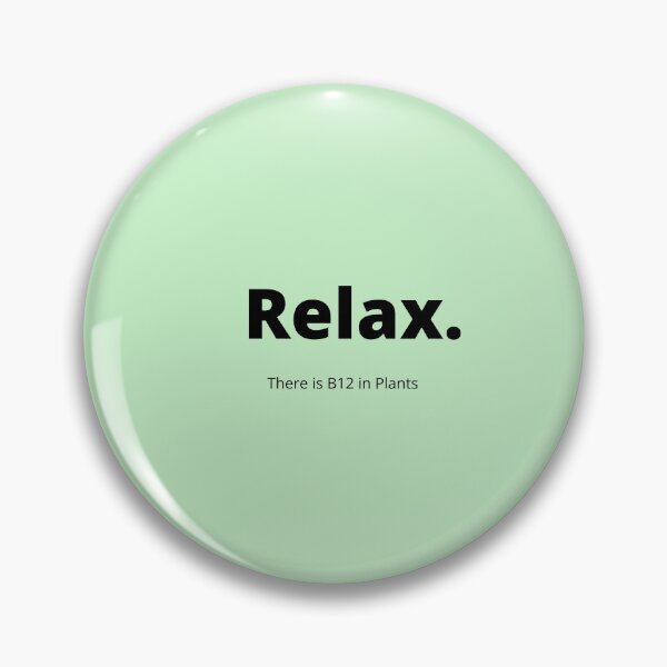 Item preview, Relax - there is B12 in plants designed and sold by Millenial Designs.
