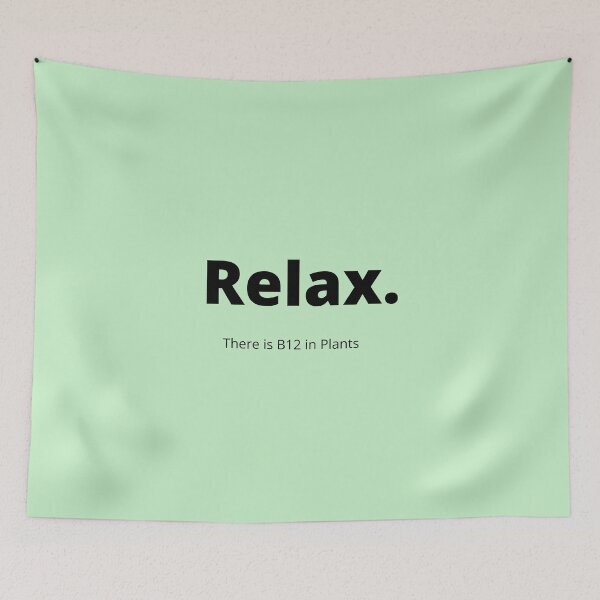 Item preview, Relax - there is B12 in plants designed and sold by Millenial Designs.