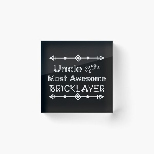 Item preview, Uncle Of The Most Awesome Bricklayer | Tradies designed and sold by SerendipityNow.