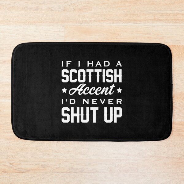 Item preview, If I Had A Scottish Accent I'd Never Shut Up designed and sold by T-shirt For You.