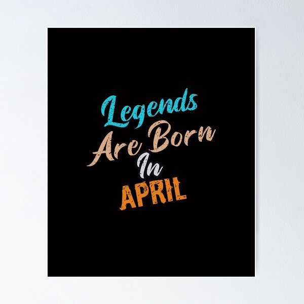Item preview, Legends Are Born In April designed and sold by cutitoutsir.