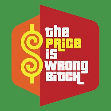 Artwork thumbnail, The Price Is Wrong Bitch Game Show Logo Parody by YabYumShop