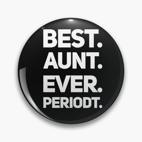 Item preview, Best Aunt Ever. Periodt designed and sold by BScotty.