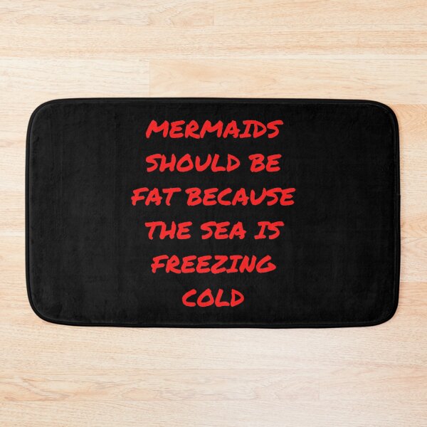 Item preview, Mermaids should be fat because the sea is freezing cold (red text with black background) designed and sold by mind-illusions.