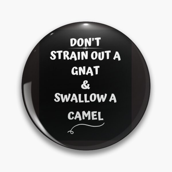 Item preview, STRAIN OUT A GNAT SWALLOW A CAMEL designed and sold by jreiter57.