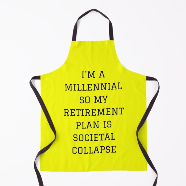 Item preview, I'm a millennial so my retirement plan is societal collapse designed and sold by mind-illusions.