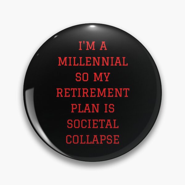 Item preview, I'm a millennial so my retirement plan is societal collapse (red text on black background) designed and sold by mind-illusions.