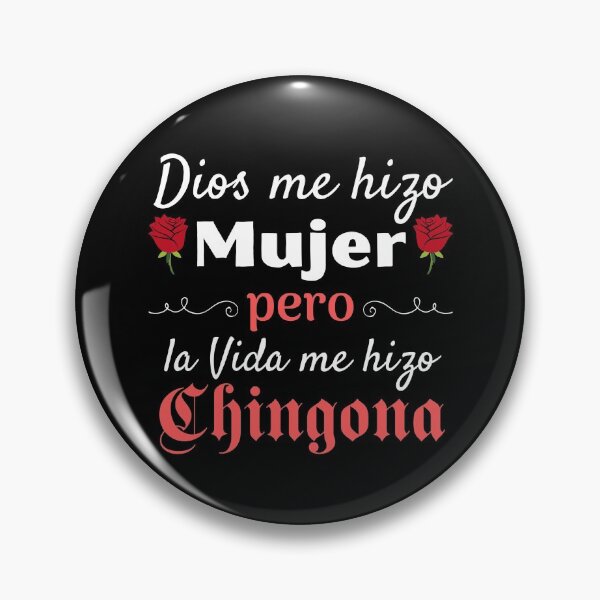 Item preview, Dios Me Hizo Mujer pero La Vida Me Hizo Chingona designed and sold by Frosty1489.