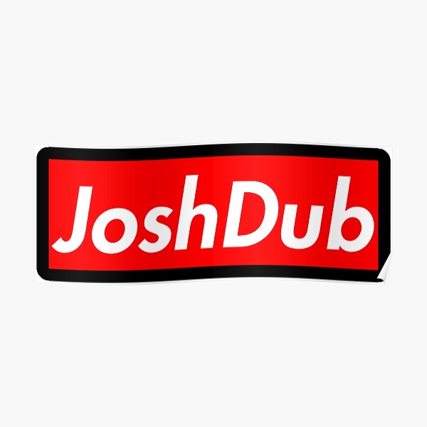 Joshdub Posters | Redbubble