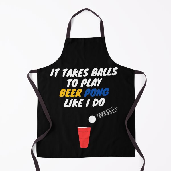 Item preview, It takes Balls to play Beer Pong like I do designed and sold by Taumaturgo.