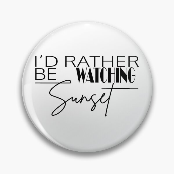 Item preview, I’D RATHER BE WATCHING SUNSET designed and sold by PRINTED ..