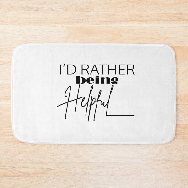 Item preview, I’D RATHER BEING HELPFUL designed and sold by PRINTED ..