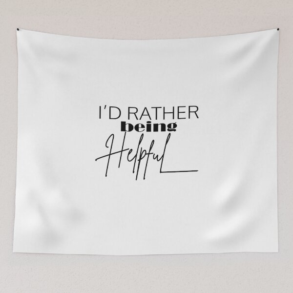 Item preview, I’D RATHER BEING HELPFUL designed and sold by PRINTED ..